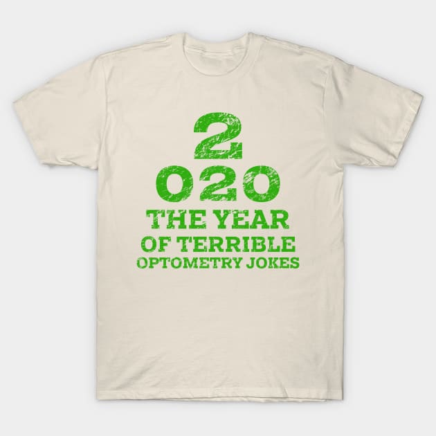 2020 a New Year of Bad Optometry Jokes - Funny Eye chart T-Shirt by YourGoods